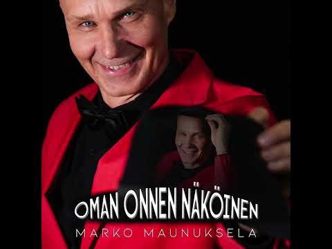Marko Maunuksela - Oman onnen näköinen 