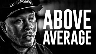 Don’t Be Average | POWERFUL MOTIVATIONAL VIDEO (Featuring Dr. V)