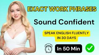 The Exact Words Confident English Speakers Use at Work - Speak English Fluently In 30 Days