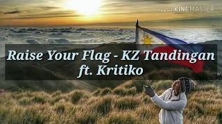 Raise Your Flag - KZ Tandingan ft. Kritiko (lyric video)