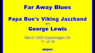 Papa Bue's VJB w/ George Lewis 1959 Far Away Blues