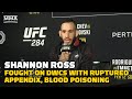 Shannon Ross' INSANE Story Of Fighting For UFC Contract With Ruptured Appendix, Blood Poisoning