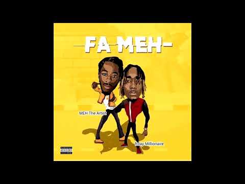 Meh The Artist - Fa Meh (Feat. Jay Millionaire)