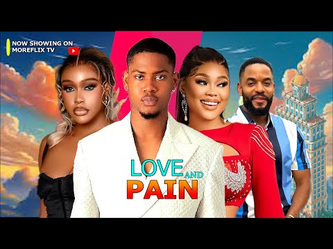 LOVE AND PAIN - UCHE MONTANA, CHIOMA IWOHA, CLINTON JOSHUA, CHIKE DANIEL 2024 LATEST NIGERIA MOVIES