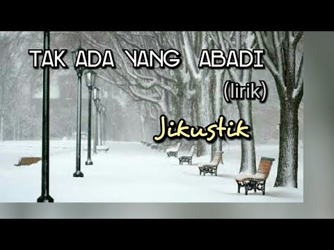 Tak Ada Yang Abadi - Jikustik