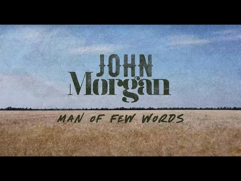 John Morgan - Man Of Few Words (Lyric Video)