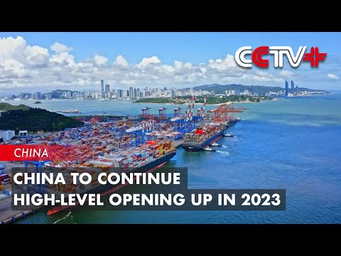 China to Continue High-Level Opening Up in 2023