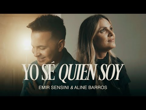 Yo Sé  Quien Soy - Emir Sensini Ft. Aline Barros (Video Oficial)