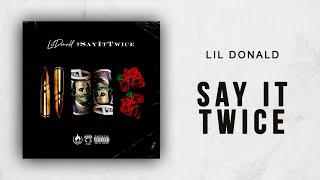 Lil Donald - Say It Twice