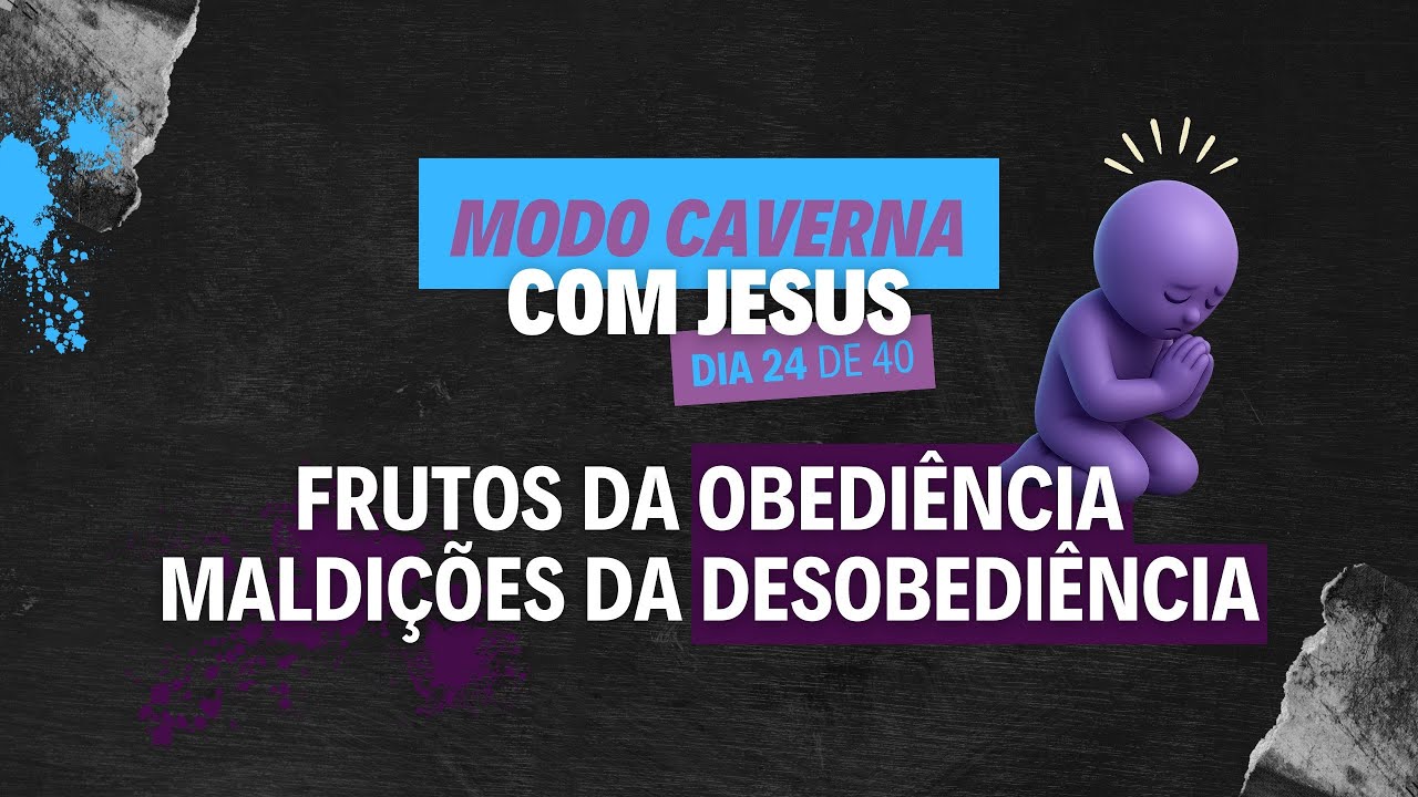 Dia 24 - Desapareça por 40 dias e veja o que acontece! Obediência: a chave que destrava bênçãos!