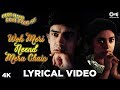 Woh Meri Neend Mera Chain Lyrical Hum Hain Rahi Pyar Ke Aamir Khan Juhi Chawla Sadhana Sargam