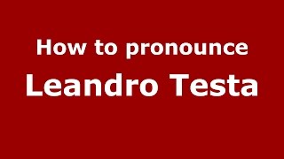 How to pronounce Leandro Testa