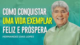 Hernandes Dias Lopes _ COMO VIVER UMA VIDA EXEMPLAR