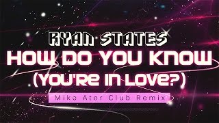 Ryan States - How Do You Know (Mike Ator Remix) - Audio Version