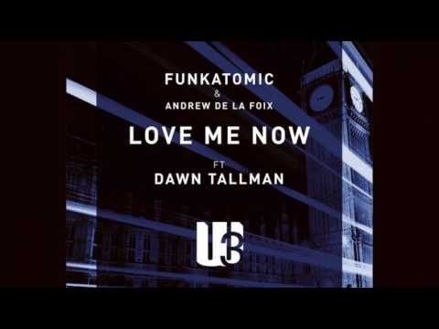 Funkatomic - Claudio Caccini - Andrew De la Foix Ft. Dawn Tallman - Love Me Now