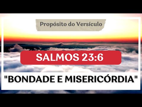 📖Seguindo a Bondade e Misericórdia de Deus: Um Estudo em Salmos 23:6