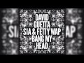 DAVID GUETTA feat. SIA & FETTY WAP - Bang My Head (Original Radio Edit) HQ - Loren Vidican DAVID GUETTA feat. SIA & FETTY WAP - Bang My Head (Original Radio Edit) HQ