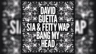 DAVID GUETTA feat. SIA &amp; FETTY WAP - Bang My Head (Original Radio Edit) HQ