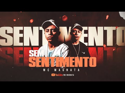 Mc Magnata - Sem Sentimento