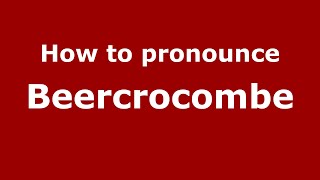 How to pronounce Beercrocombe