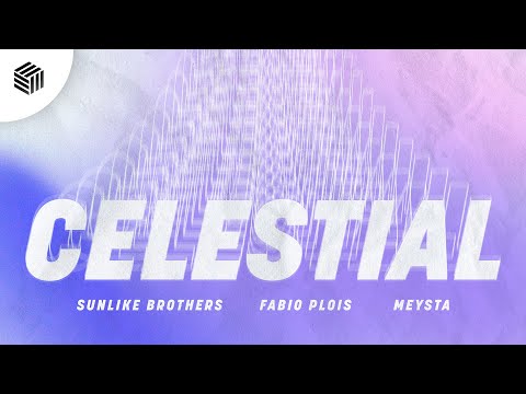 Sunlike Brothers, Fabio Plois & MEYSTA - Celestial