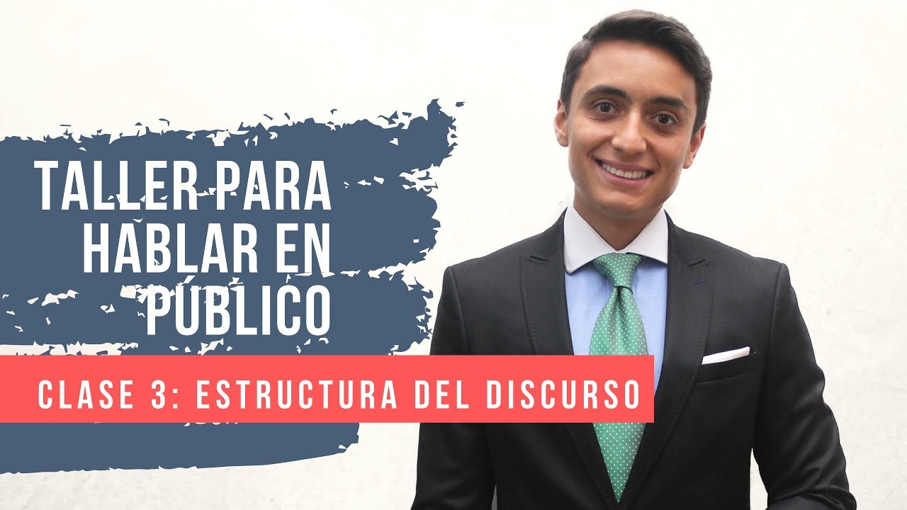 Taller para hablar en público – Clase 3: estructura el MENSAJE
