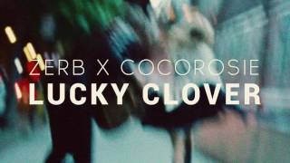 Zerb x CocoRosie - Lucky Clover
