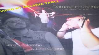 Enzo Palumbo feat Lino Calone  Damme na mano  novità 2013   by Melania Tagli hd