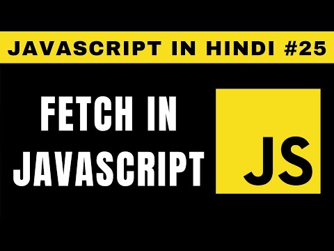Javascript Fetch In Hindi Tutorial 25