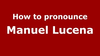 How to pronounce Manuel Lucena