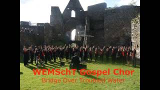 WEMSchT Gospel Chor - Bridge Over Troubled Water