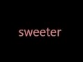 Gavin Degraw- Sweeter (lyrics)