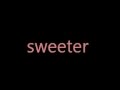 Gavin Degraw- Sweeter (lyrics) 