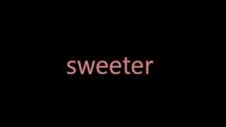 Gavin Degraw- Sweeter (lyrics)