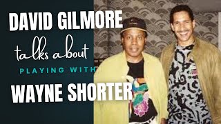 Guitarist David Gilmore talks about playing with Wayne Shorter