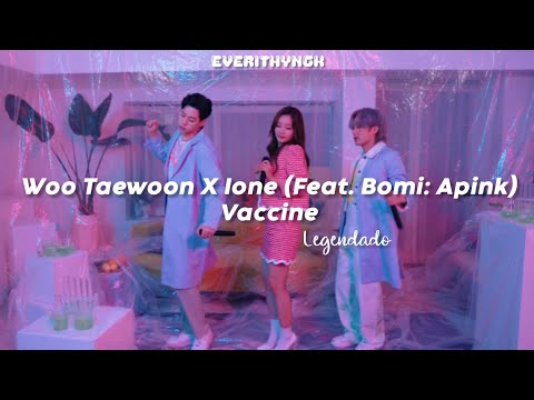 [PT/BR] Woo Taewoon X Ione- Vaccine (Feat. Yoon Bomi (Apink))