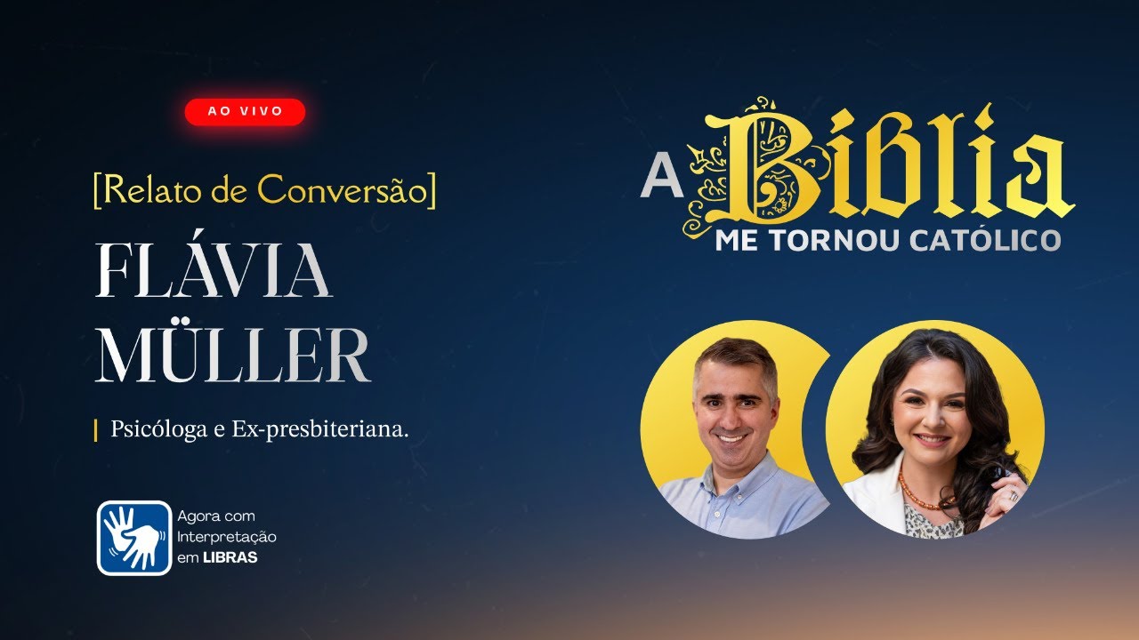 [Por que me tornei católica?] | FLÁVIA MÜLLER | Ex-presbiteriana