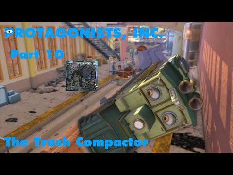 Protagonists, Inc. Part 10 - The Trash Compactor