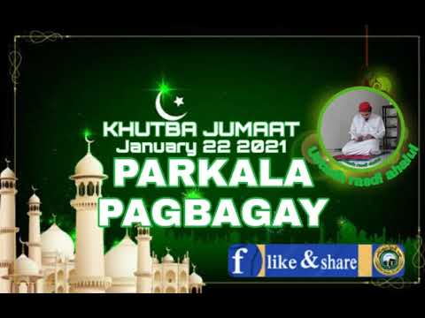 KHUTBA PARKALA PAGBAGAY ustadh rasdi ahalul January 22.2021