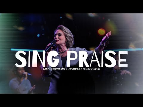 Sing Praise - Lisa Brunson & Harvest Music Live