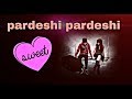Pardeshi Pardeshi Whatsapp Status Sad Status World