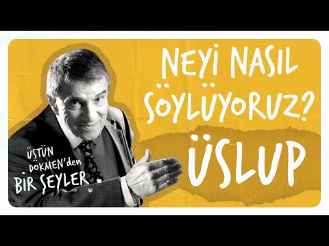 Neyi Nasıl Söylüyoruz? I Üslup I Lisan-ı Münasip I  Üstün Dökmen'den Bir Şeyler #6