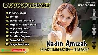 Download lagu NADIN AMIZAH - DI AKHIR PERANG - BERTAUT - SEMUA AKU DIRAYAKAN || LAGU POP TERPOPULER 2026 mp3