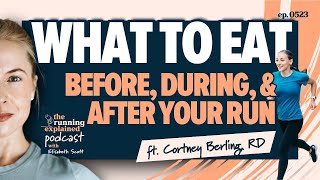 Fueling Before and After Your Runs with Cortney Berling, RD | s5/e23 | The Running Explained Podcast