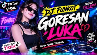 Download lagu DJ FUNKOT GORESAN LUKA - TERLUKA LAGI HATI YANG BENAR TULUS MENCINTAI VIRAL TIKTOK TERBARU 2026  mp3