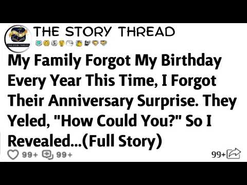 My Family Forgot My Birthday Every Year This Time, I Forgot Their Anniversary Surprise.
