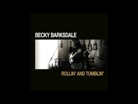 BECKY BARKSDALE - Rollin' and Tumblin'