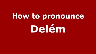 How to pronounce Delém