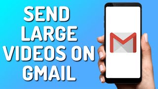 How to Send Large Videos on Gmail (Quick 2024)