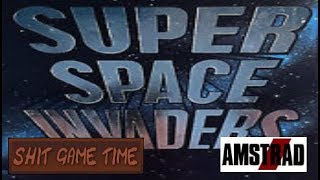 SHIT GAME TIME: SUPER SPACE INVADERS (AMSTRAD CPC - Contains Swearing!)